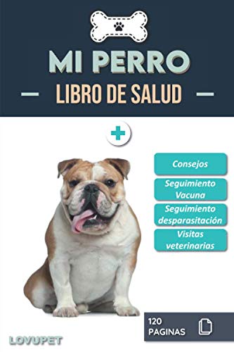Libro de Salud - Mi Perro: Folleto de salud y seguimiento para perros | Bulldog inglés | 120 páginas | Formato 15.24 x 22.86 cm