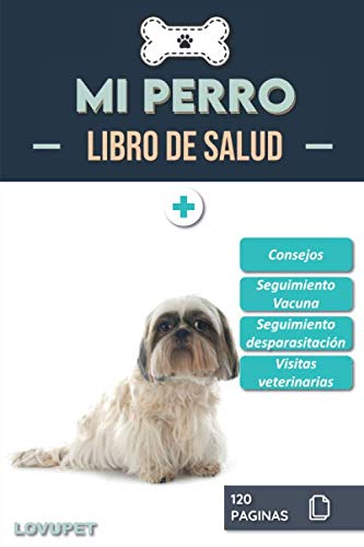 Libro de Salud - Mi Perro: Folleto de salud y seguimiento para perros | Shih Tzu | 120 páginas | Formato 15.24 x 22.86 cm