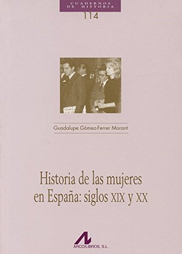 Historia de las mujeres en España: siglos XIX y XX (Cuadernos de Historia)