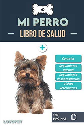 Libro de Salud - Mi Perro: Folleto de salud y seguimiento para perros | Yorkshire Terrier | 120 páginas | Formato 15.24 x 22.86 cm