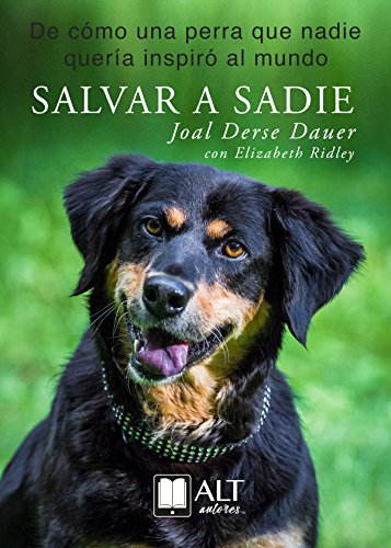 Salvar a Sadie: De cómo una perra que nadie quería inspiró al mundo