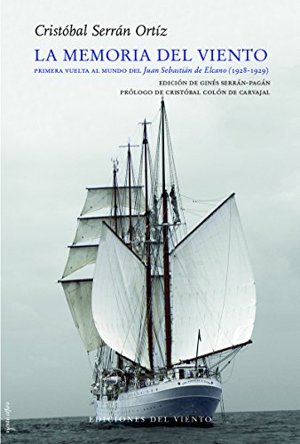 La memoria del viento: Primera vuelta al mundo del Juan Sebastián de Elcano (1928-1929): Primera vuelta al mundo del Juan Sebastián Elcano (1928-29) (Viento Céfiro)