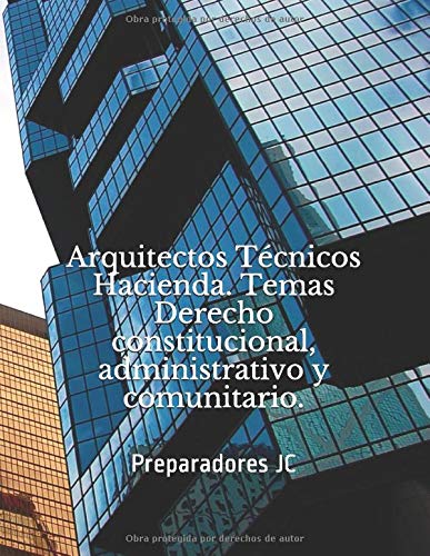 Arquitectos Técnicos Hacienda. Temas Derecho constitucional, administrativo y comunitario. (Temario Arquitectos Técnicos Hacienda)