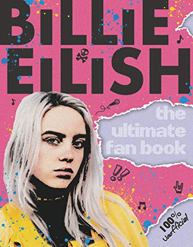 Billie Eilish: The Ultimate Fan Book (100% Unofficial) (English Edition)
