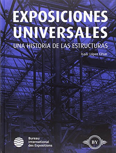 Exposiciones Universales: Historia de las Estructuras