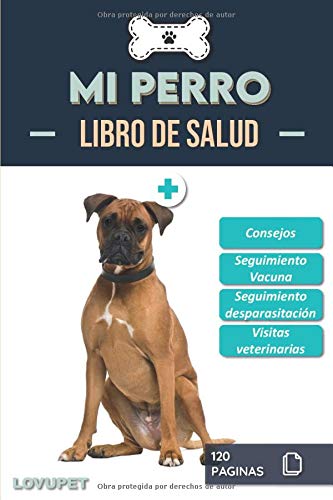 Libro de Salud - Mi Perro: Folleto de salud y seguimiento para perros | Bóxer | 120 páginas | Formato 15.24 x 22.86 cm