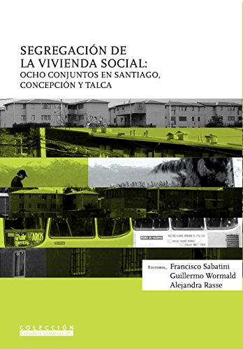 Segregación de la vivienda social: ocho conjuntos en Santiago, Concepción y Talca