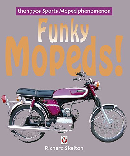 Skelton, R: Funky Mopeds!: The 1970s Sports Moped Phenomenon
