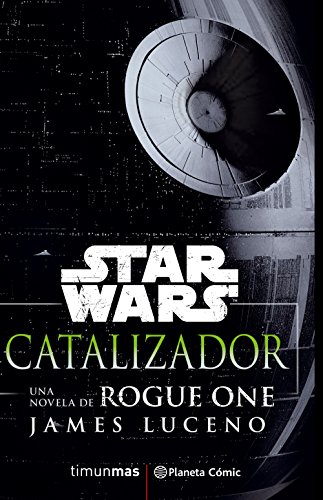 Star Wars Rogue One Catalizador (novela) (Star Wars: Novelas)