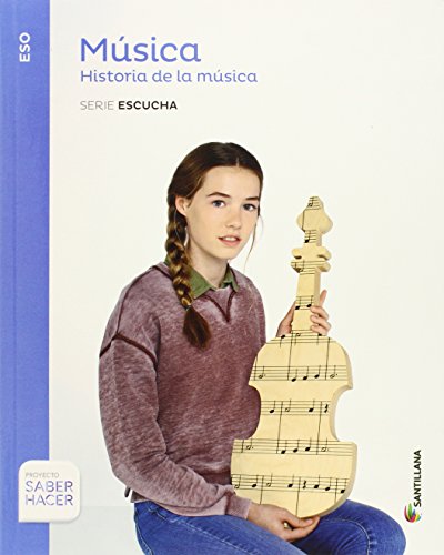 MUSICA SERIE ESCUCHA ESO HISTORIA DE LA MUSICA SABER HACER - 9788468019703