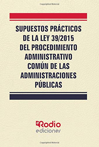 Supuestos Prácticos de la Ley 39/2015 del Procedimiento Administrativo Común de las Administraciones Públicas
