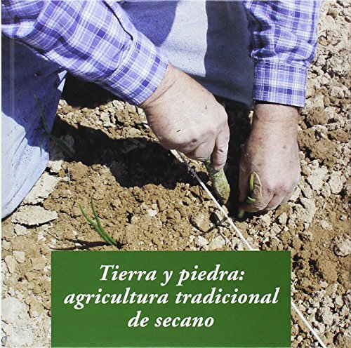 Tierra Y Piedra: Agricultura Tradicional De Secano (El arte de vivir)
