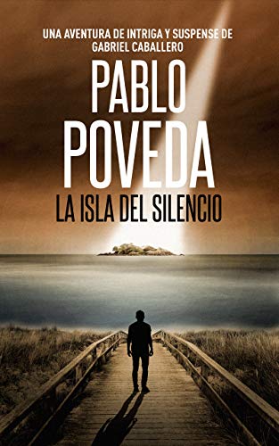 La Isla del Silencio: Una aventura de intriga y suspense de Gabriel Caballero (Series detective privado crimen y misterio nº 1)
