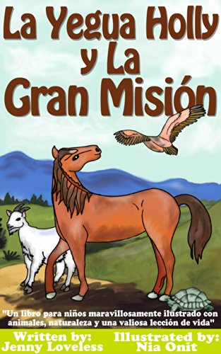 Children's Book: La Yegua Holly y la Gran Misión -Libros en Español Para Niños-Libros Sobre Caballos y Animales (Cuentos para Dormir 4-10 Años) Books for Kids in Spanish Edition about Horses