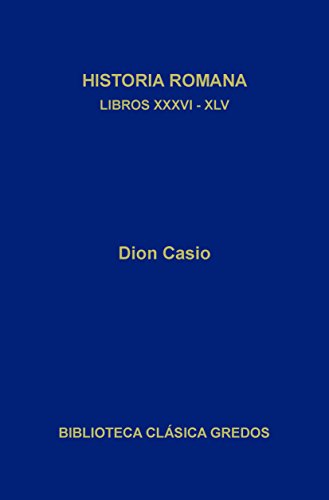 Historia romana. Libros XXXVI-XLV (Biblioteca Clásica Gredos nº 326)