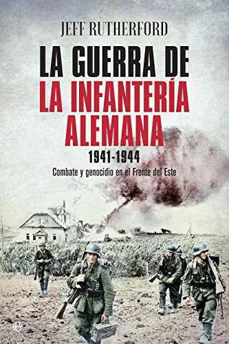 La guerra de la infantería alemana. 1941-1944 (Historia del siglo XX)