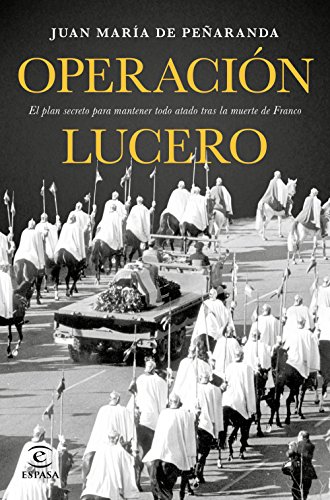 Operación Lucero: El plan secreto para mantener todo atado tras la muerte de Franco (Fuera de colección)