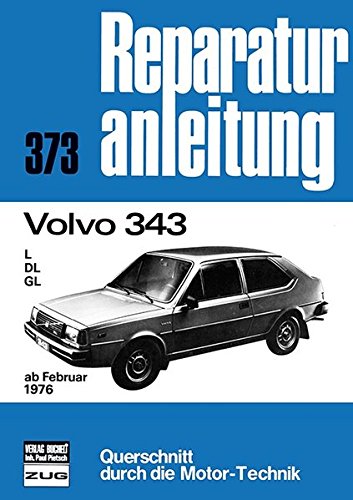 Volvo 343  ab Februar 1976: L / DL / GL    //  Reprint der 11. Auflage 1984
