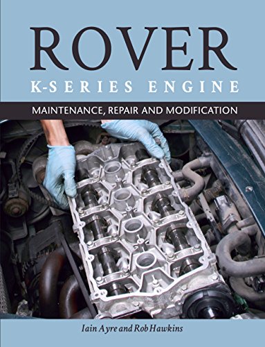 The Rover K-Series Engine: Maintenance, Repair and Modification (English Edition)