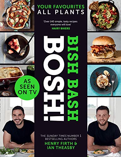 BISH BASH BOSH!: The plant-based Sunday Times bestselling cookbook with over 100 delicious and easy recipes. As seen on ITV’s ‘Living on the Veg’ (English Edition)