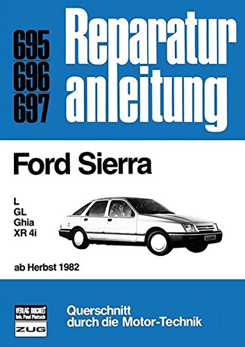 Ford Sierra L / GL / Ghia / XR 4i  ab Herbst 1982: Reprint der 7. Auflage 1991
