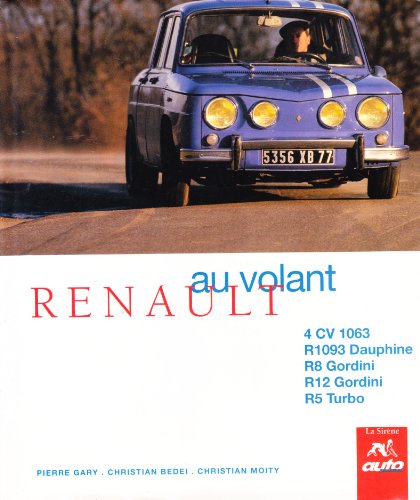 Renault : 4 CV 1063, R 1093 Dauphine, R8 Gordini, R12 Gordini, R5 Turbo (Au volant)