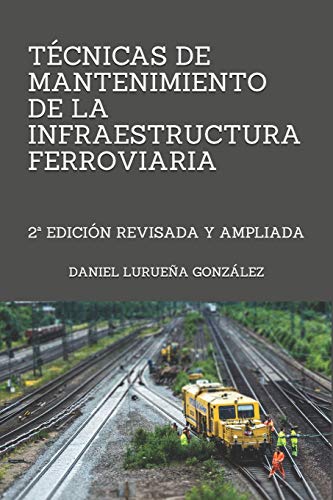 Técnicas de mantenimiento de la infraestrutura ferroviaria: 2ª edición