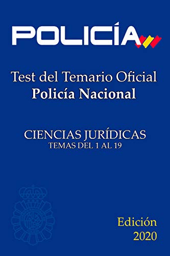 Test del temario oficial. Policía Nacional: Ciencias Jurídicas. Temas del 1 al 19