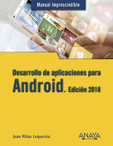 Desarrollo de aplicaciones para Android. Edición 2018 (Manuales Imprescindibles)