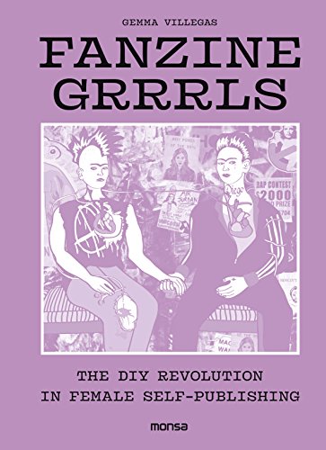 FANZINE GRRRLS The DIY Revolution in Female Self-publishing