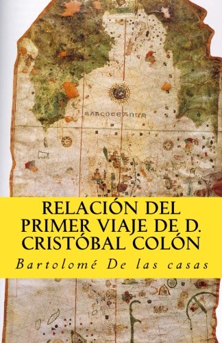 Relacion del primer viaje de D. Cristobal Colon: para el descubrimiento de las Indias: Volume 11 (In memoriam historia)