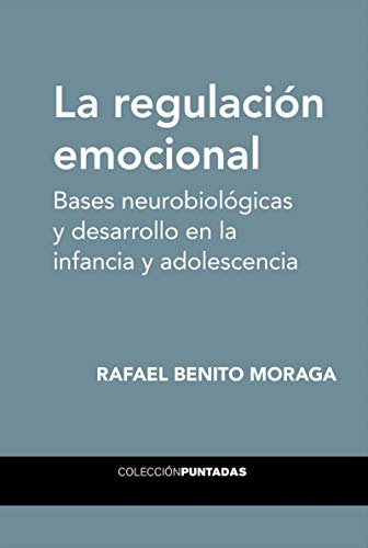 La regulación emocional: Bases neurobiológicas y desarrollo en la infancia y adolescencia