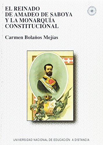 El reinado de Amadeo de Saboya y la monarquía constitucional (VARIA)