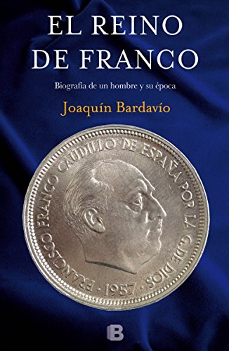 El reino de Franco: Biografía de un hombre y su época (No ficción)