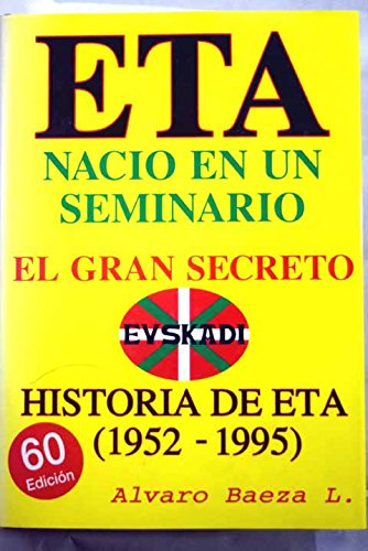 E.T.A. nació en un seminario: el gran secreto : historia de ETA de 1952-1995