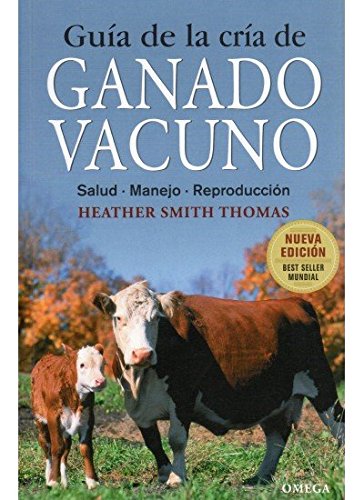 GUIA DE LA CRIA DE GANADO VACUNO (GUIAS DEL NATURALISTA-GANADERIA Y AVICULTURA)