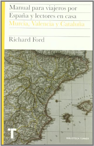 Manual para viajeros por España y lectores en casa Vol.IV: Murcia, Valencia y Cataluña: 4 (Biblioteca Turner)