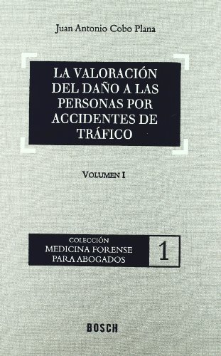 La valoración del daño a las personas por accidentes de tráfico: Colección 'Medicina Forense para Abogados' - 1. Incluye contenidos complementarios On-line (Medicina Forense Abogados)