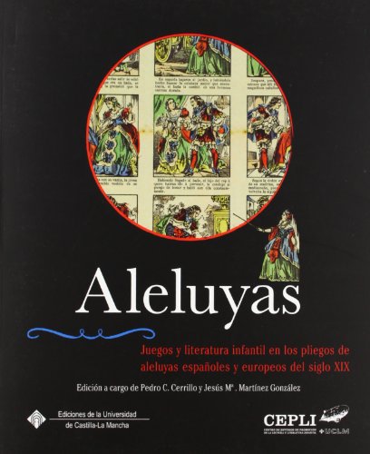 Aleluyas: Juegos y literatura infantil en los pliegos de aleluyas españoles y europeos del siglo XIX: 119 (COEDICIONES)