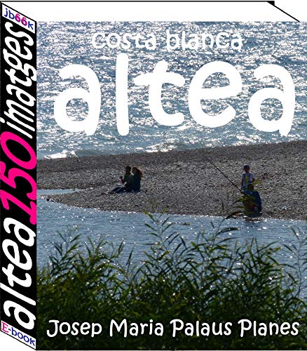 Costa Blanca: Altea (150 imatges) (Catalan Edition)