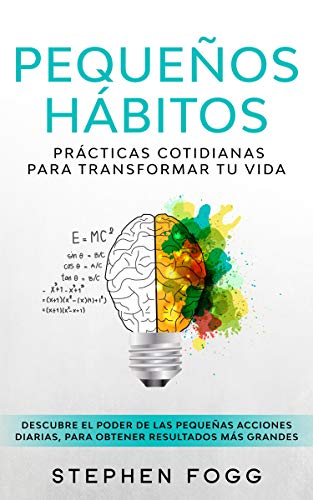 Pequeños hábitos: prácticas cotidianas para transformar tu vida: Descubre el poder de las pequeñas acciones diarias, para obtener resultados más grandes