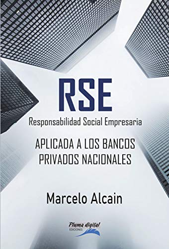 RSE Responsabilidad Social Empresaria: Aplicada a la Banca Privada Nacional