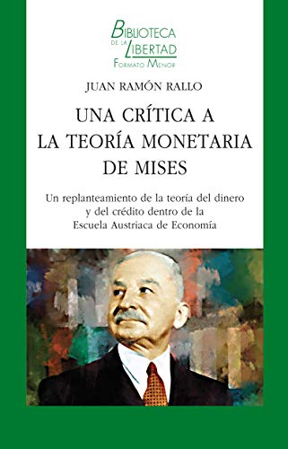 Una crítica a la Teoría Monetaria de Mises: Un replanteamiento de la teoría del dinero y del crédito dentro de la Escuela Austriaca de Economía (BLFM nº 39)