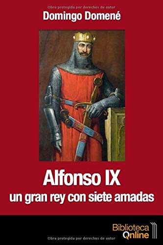 Alfonso IX. Un gran rey con siete amadas