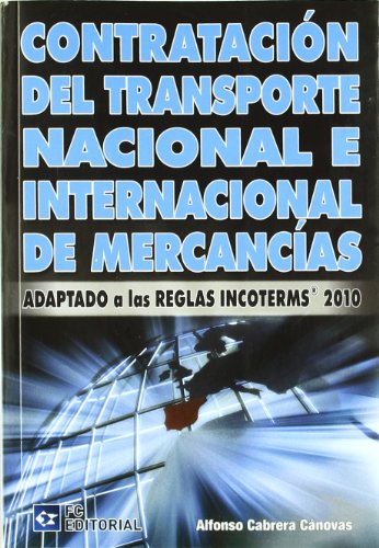 Contratación del transporte nacional e internacional de mercancías: Adaptado a las reglas Incoterms 2010