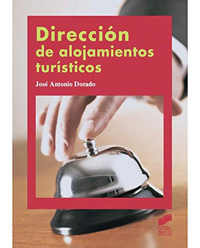 Dirección de alojamientos turísticos (2.ª ed. revisada y actualizada): 11 (Hostelería y Turismo)