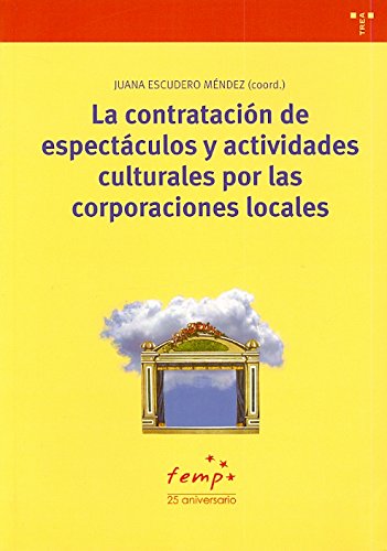 La contratación de espectáculos y actividades culturales por las corporaciones locales: 112 (Biblioteconomía y Administración Cultural)