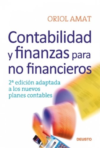 Contabilidad y finanzas para no financieros: 2ª edición adaptada a los nuevos planes contables