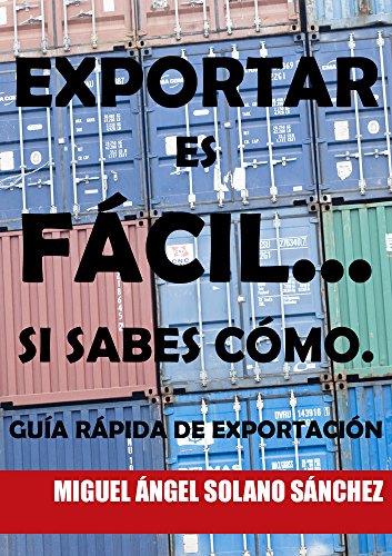 Exportar es fácil... Si sabes cómo.: Guía rápida de exportación.