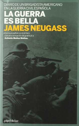 La guerra es bella: Diario de un brigadista americano en la Guerra Civil española (papel de liar)